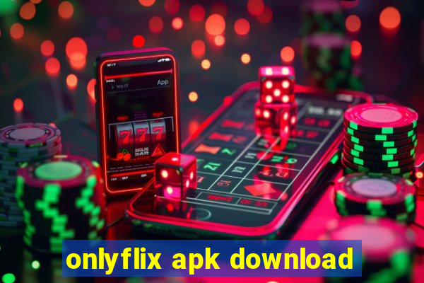 onlyflix apk download